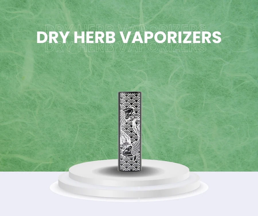 Dry Herb Vaporizers Dry
Herb
Vaporizers
